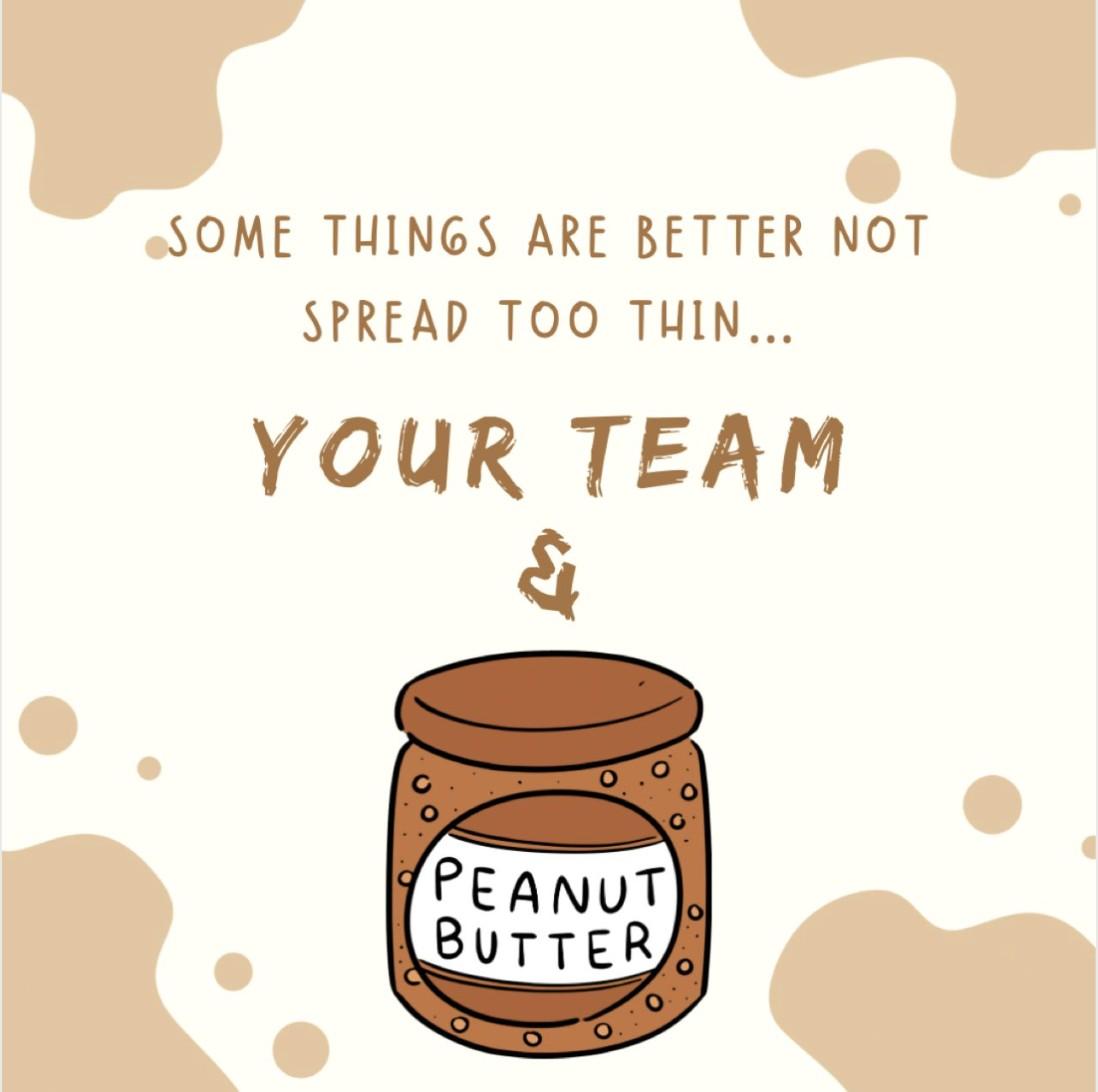 Custom illustrated card reading "Some things are better not spread too thin... Your Team & Peanut Butter" with a hand-drawn peanut butter jar.