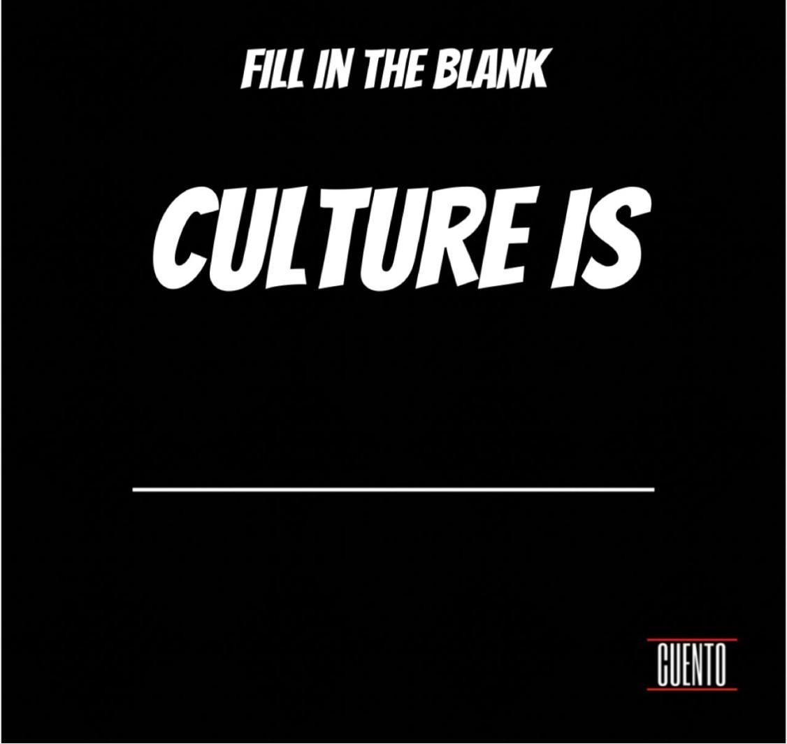 Black CUENTO-branded graphic reading "Fill in the blank: Culture is ___" with the CUENTO logo watermark.
