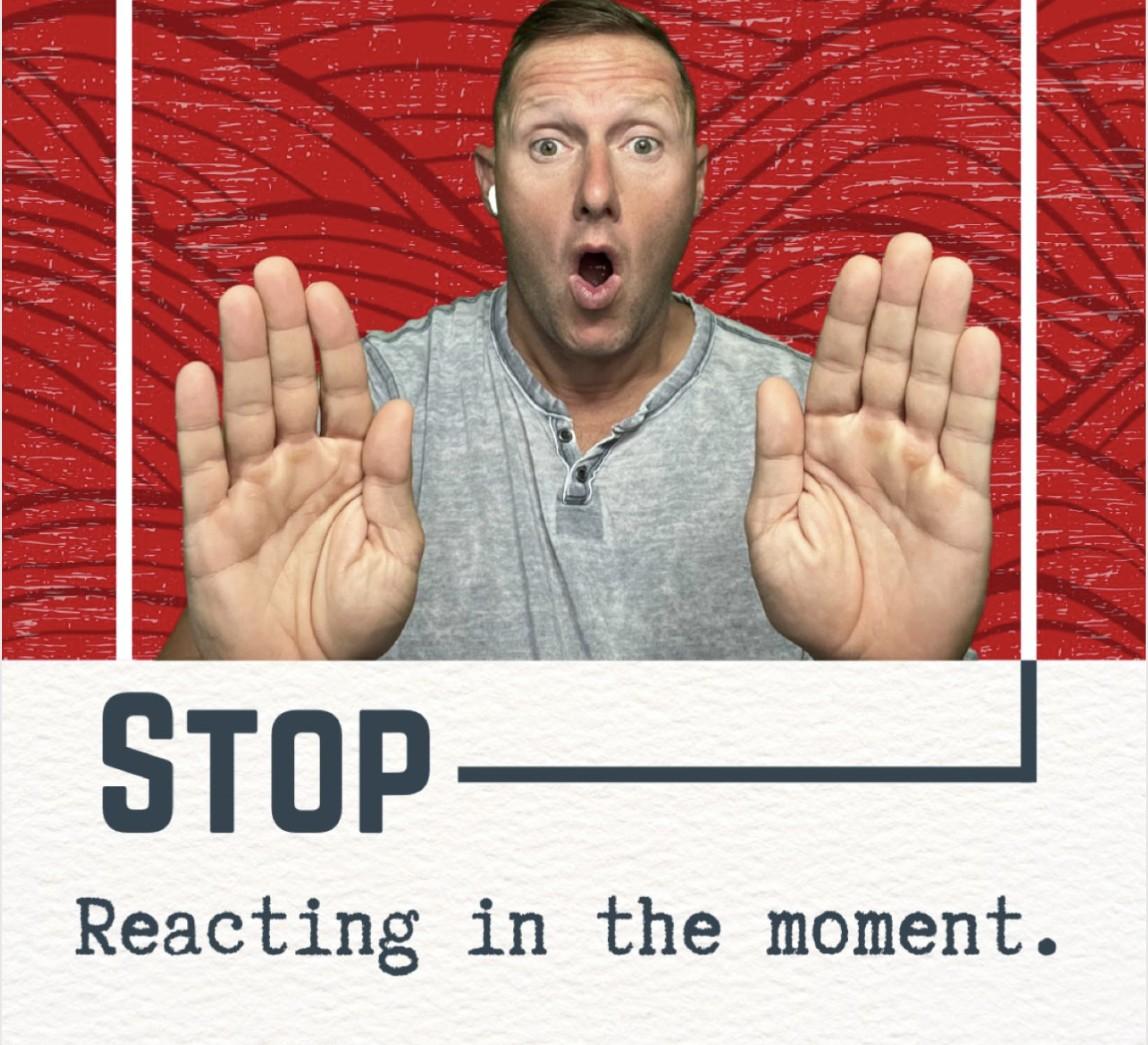 A graphic of Wayne Partello holding up both hands with the text "STOP — Reacting in the moment."