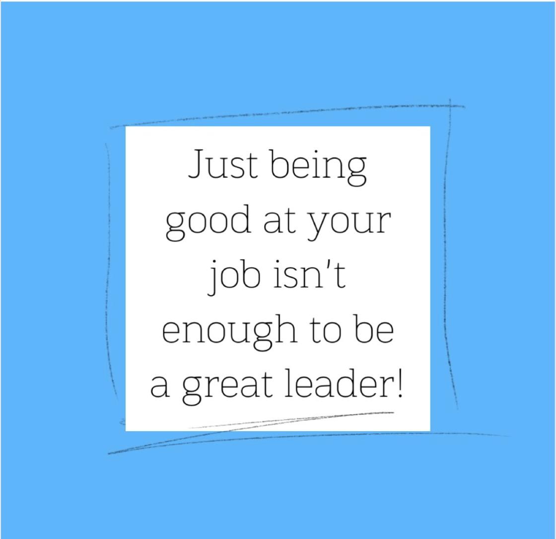 Blue quote card with a hand-drawn sketch frame reading 'Just being good at your job isn't enough to be a great leader!'.