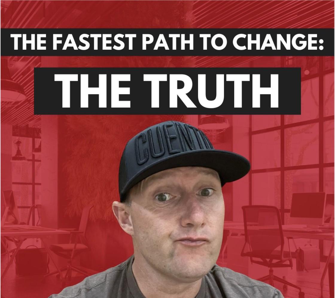 Wayne wearing a black CUENTO cap in an office setting, with bold text overlay reading 'The Fastest Path to Change: The Truth.'