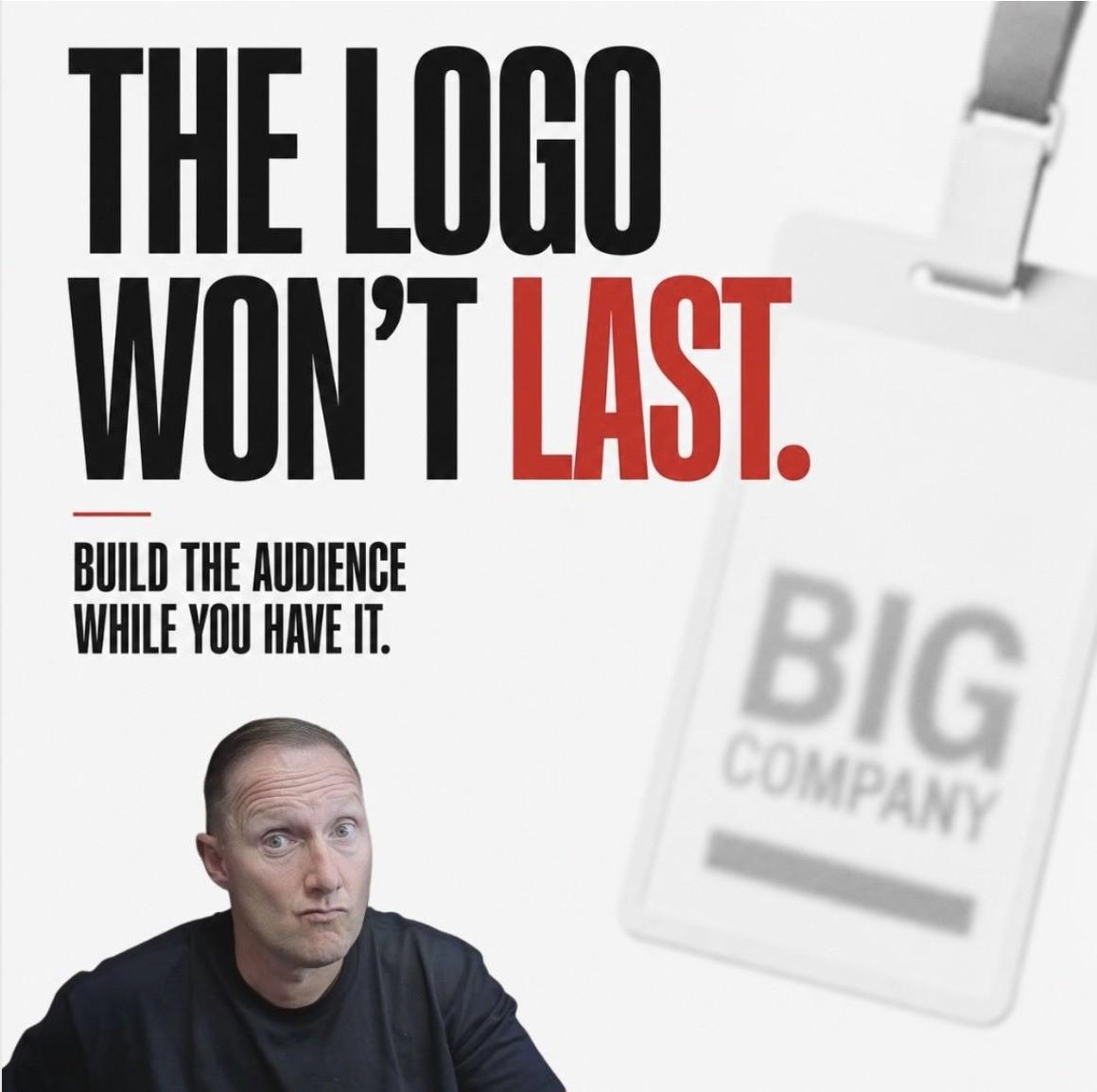 "The Logo Won't Last. Build the Audience While You Have It." graphic with Wayne Partello's own photo beside a generic, unbranded corporate ID badge illustration.