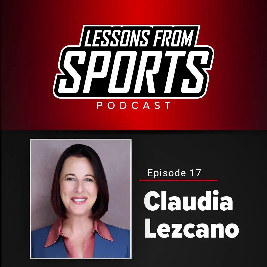 Episode 17: Claudia Lezcano — Lessons From Sports episode artwork