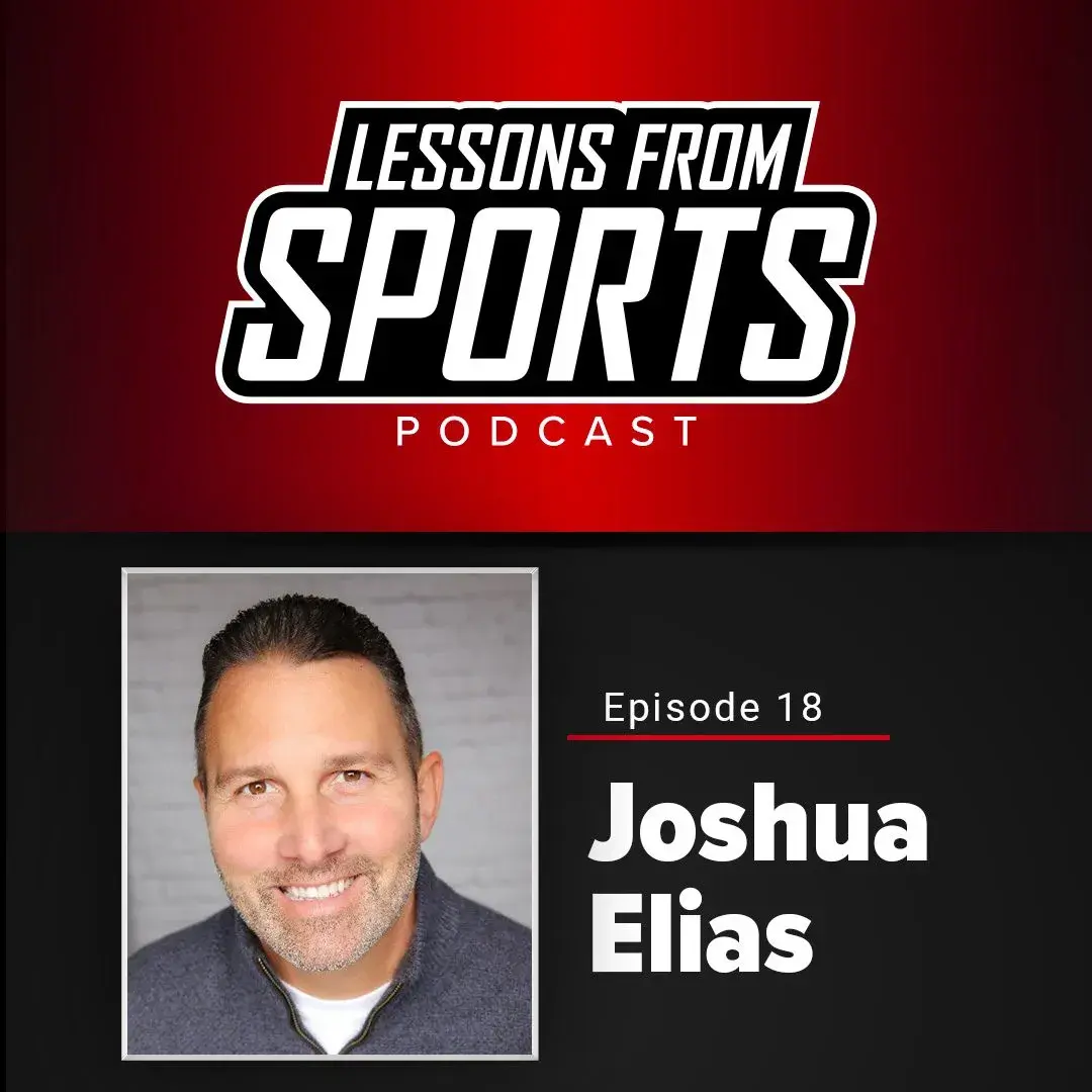 Episode 18: Joshua Elias — Lessons From Sports episode artwork
