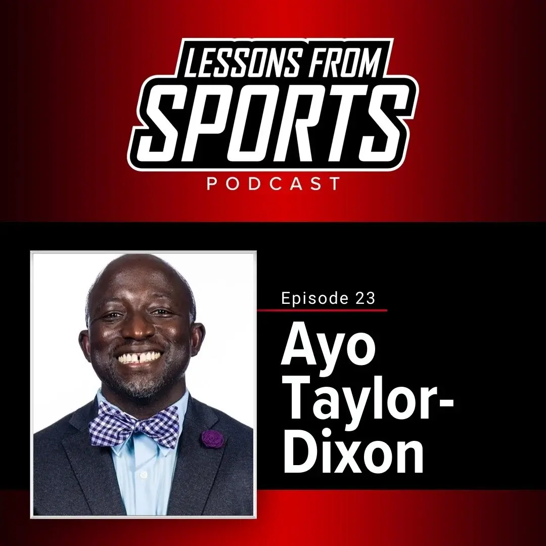 Be a Student of the Game | Ayo Taylor-Dixon — Lessons From Sports episode artwork