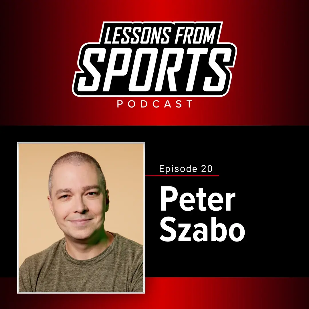 Episode 20: Peter Szabo — Lessons From Sports episode artwork